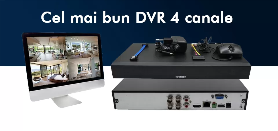 Cel mai bun DVR 4 canale