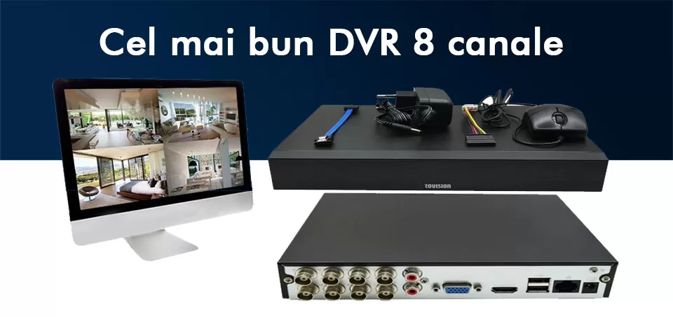 Cel mai bun DVR 8 canale