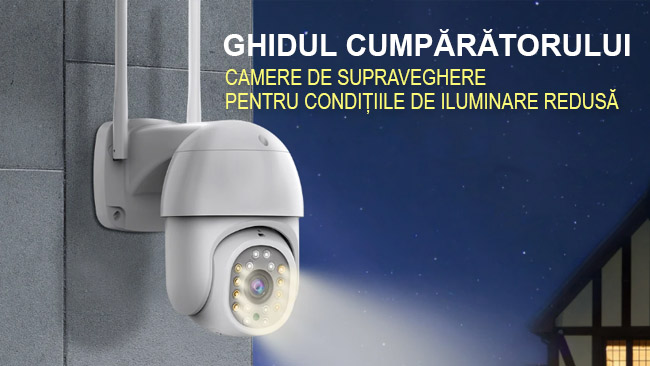 6 Aspecte esențiale în achiziția de camere de supraveghere pentru condițiile de iluminare redusă